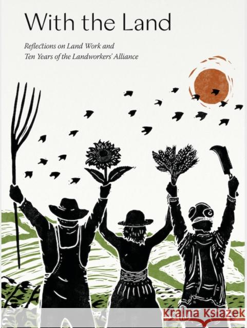 With the Land: Reflections on Land Work and Ten years of the Landworkers' Alliance  9781399953818 5m Publishing - książka