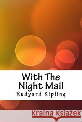 With the Night Mail Rudyard Kipling 9781718902442 Createspace Independent Publishing Platform - książka