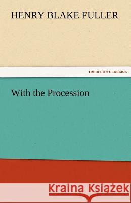 With the Procession Henry Blake Fuller   9783842466326 tredition GmbH - książka