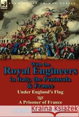 With the Royal Engineers in Italy, the Peninsula & France: Under England's Flag and a Prisoner of France Boothby, Charles 9780857067814 Leonaur Ltd - książka