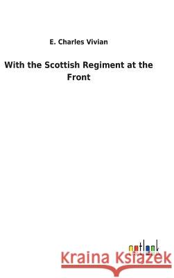 With the Scottish Regiment at the Front E Charles Vivian 9783732624997 Salzwasser-Verlag Gmbh - książka