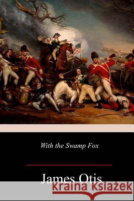 With the Swamp Fox James Otis 9781985017412 Createspace Independent Publishing Platform - książka