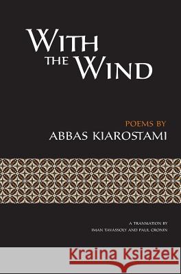 With the Wind Abbas Kiarostami Paul Cronin Iman Tavassoly 9780990530862 Sticking Place Books - książka