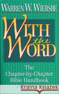 With the Word: The Chapter-By-Chapter Bible Handbook Warren W Wiersbe 9780840792136  - książka