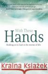 With These Hands: Holding On to God in the Storms of Life  9781788932745 Authentic Media