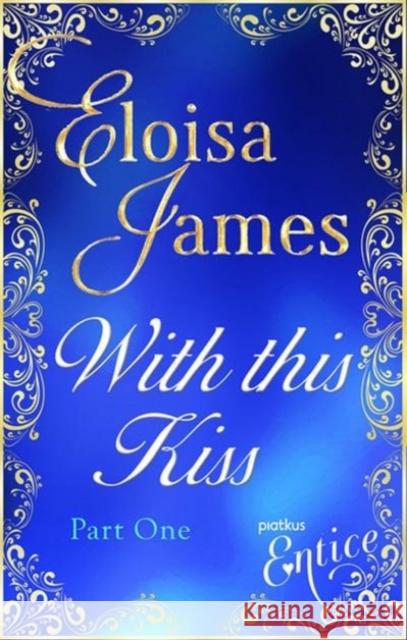 WITH THIS KISS PART ONE ELOISA JAMES 9780349400525 LITTLE BROWN PAPERBACKS (A&C) - książka