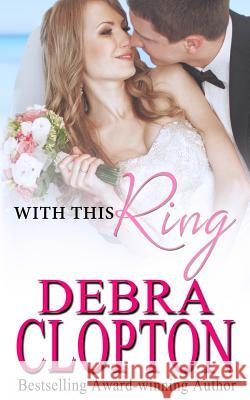 With This Ring Debra Clopton 9781949492354 DCP Publishing LLC - książka