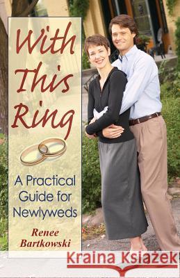 With This Ring (Revised): A Practical Guide for Newlyweds Bartkowski, Renee 9780764815799 Liguori Publications - książka