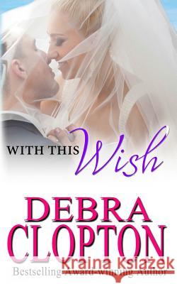 With This Wish Debra Cloptonde   9781949492385 DCP Publishing LLC - książka