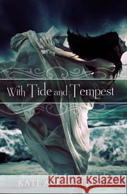 With Tide and Tempest Kate Avery Ellison 9781500391577 Createspace - książka