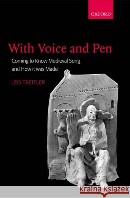With Voice and Pen: Coming to Know Medieval Song and How It Was Made [With CD] Treitler, Leo 9780199214761 Oxford University Press, USA - książka