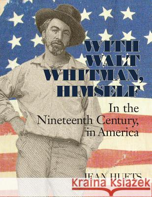 With Walt Whitman, Himself: In the Nineteenth Century, in America Jean Huets 9781939530066 Circling Rivers - książka
