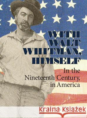 With Walt Whitman, Himself: In the Nineteenth Century, in America Jean Huets 9781939530080 Circling Rivers - książka
