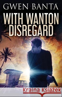 With Wanton Disregard Gwen Banta 9784867509029 Next Chapter - książka