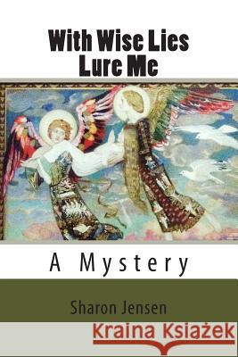 With Wise Lies Lure Me Sharon Jensen 9781508853497 Createspace Independent Publishing Platform - książka