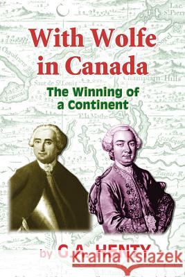With Wolfe in Canada: The Winning of a Continent G. a. Henty Clark Highsmith 9781452857060 Createspace - książka
