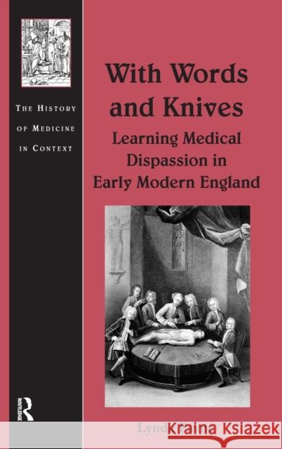 With Words and Knives: Learning Medical Dispassion in Early Modern England Payne, Lynda 9780754636892 Ashgate Publishing Limited - książka