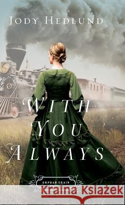 With You Always Jody Hedlund 9780764230400 Bethany House Publ - książka