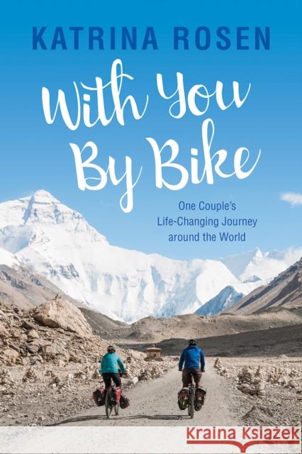 With You by Bike: One Couple's Life-Changing Journey Around the World Rosen, Katrina 9781771603157 Rocky Mountain Books Incorporated - książka