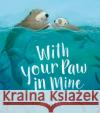 With Your Paw In Mine Jane Chapman 9781848698383 Little Tiger Press Group
