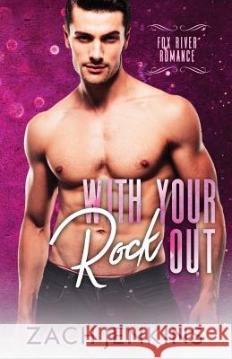 With Your Rock Out Zach Jenkins 9781985205291 Createspace Independent Publishing Platform - książka