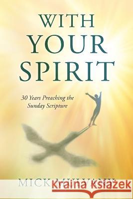 With Your Spirit: 30 Years Preaching the Sunday Scripture Mick Mulvany   9798985975901 MindStir Media - książka
