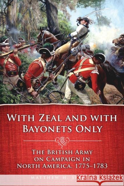 With Zeal and with Bayonets Only: The British Army on Campaign in North America, 1775-1783volume 19 Spring, Matthew H. 9780806141527 University of Oklahoma Press - książka