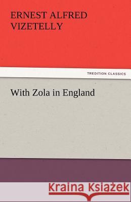 With Zola in England Ernest Alfred Vizetelly   9783842425873 tredition GmbH - książka