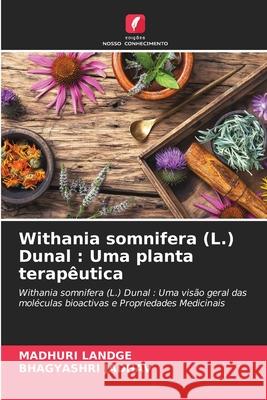Withania somnifera (L.) Dunal: Uma planta terap?utica Madhuri Landge Bhagyashri Jadhav 9786207737895 Edicoes Nosso Conhecimento - książka