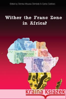 Wither the Franc Zone in Africa? Demba Moussa Dembele Carlos Cardoso 9781508883272 Createspace - książka