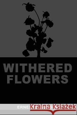 Withered Flowers Ernest Marvin 9780692682050 Natura Book Publishing - książka