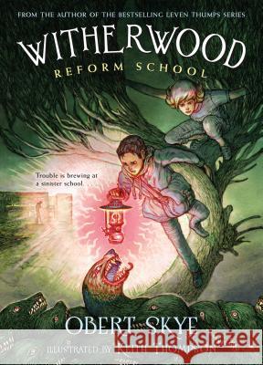 Witherwood Reform School Obert Skye Keith Thompson Keith Thompson 9781250073471 Square Fish - książka