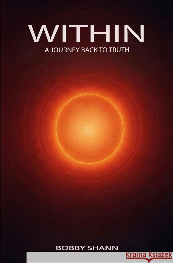 WITHIN - A Journey Back To Truth Shann, Bobby 9783565239474 epubli - książka
