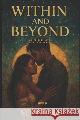 Within & beyond: A life best lived is a love shared Masaka Johannes None 9798870229942 Independently Published - książka