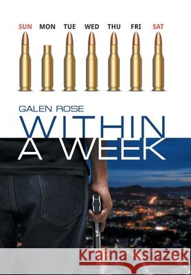 Within a Week Galen Rose 9781796095029 Xlibris Us - książka