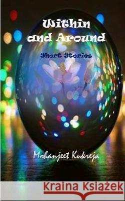 Within and Around: Short Stories Mohanjeet Kukreja 9781089436454 Independently Published - książka