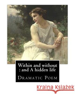 Within and without: and A hidden life. By: George MacDonald: Dramatic Poem MacDonald, George 9781543067149 Createspace Independent Publishing Platform - książka