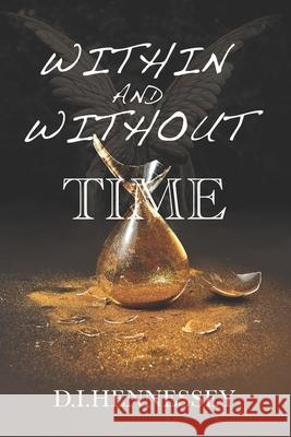 Within and Without Time D I Hennessey 9780999122129 Arkharbor Press - książka