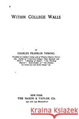 Within College Walls Charles Franklin Thwing 9781534925359 Createspace Independent Publishing Platform - książka