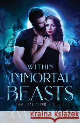 Within Immortal Beasts Anna Hawke   9798398963755 Independently Published - książka