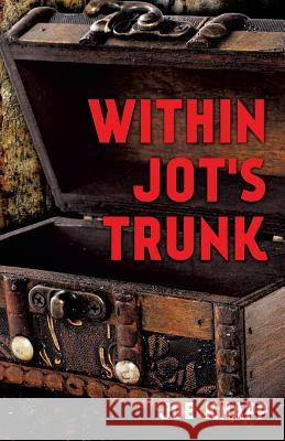 Within Jot's Trunk Joe Knapp 9781498419765 Xulon Press - książka