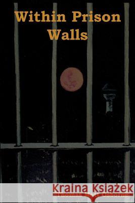 Within Prison Walls Thomas Mott Osborne 9781604447309 Indoeuropeanpublishing.com - książka