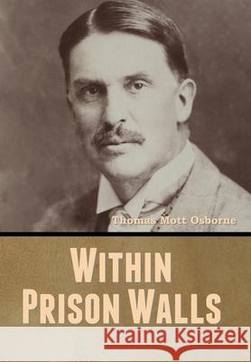 Within Prison Walls Thomas Mott Osborne 9781647999780 Bibliotech Press - książka