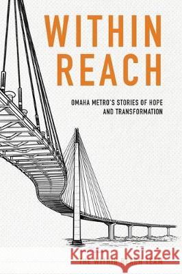 Within Reach: Omaha Metro's Stories of Hope and Transformation Within Reach Team Mark Ashton 9780990922285 Powerful Story - książka