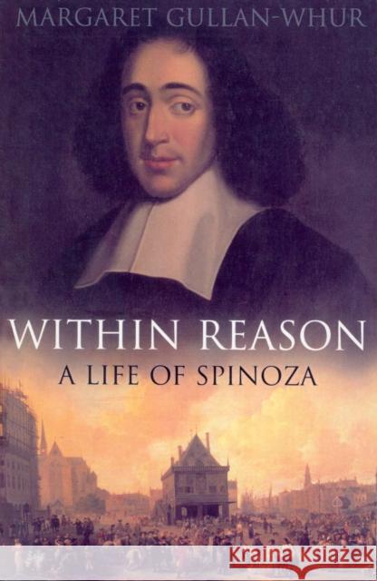 Within Reason : A Life of Spinoza Gullan-Whur, Margaret 9780712666527  - książka