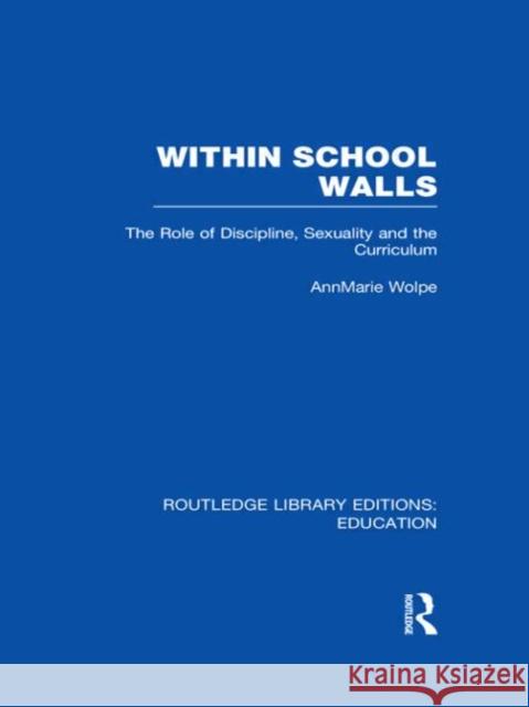 Within School Walls Annmarie Wolpe 9780415683630 Routledge - książka