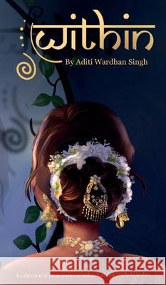Within: Short Stories for the Evolving Multicultural Woman Aditi Wardhan Singh 9781956870978 Raising World Children LLC - książka