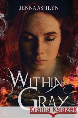 Within the Gray Jennifer Ash 9781649218865 Atmosphere Press - książka