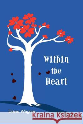 Within the Heart Diane Wagner 9781434360212 Authorhouse - książka