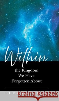 Within the Kingdom We Have Forgotten About Eddy Camille 9781038322135 FriesenPress - książka